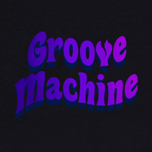 Groove Machine by Jackal Heart Designs